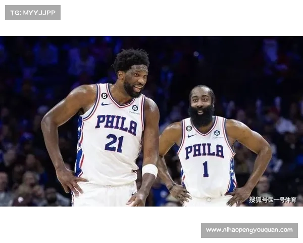 恩比德自信加盟快船携手哈登再掀风暴誓夺总冠军重塑联盟格局